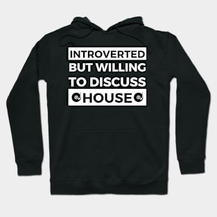 Introverted But Willing To Discuss House Music - Black And White Text Design Hoodie